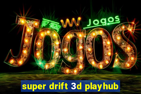 super drift 3d playhub